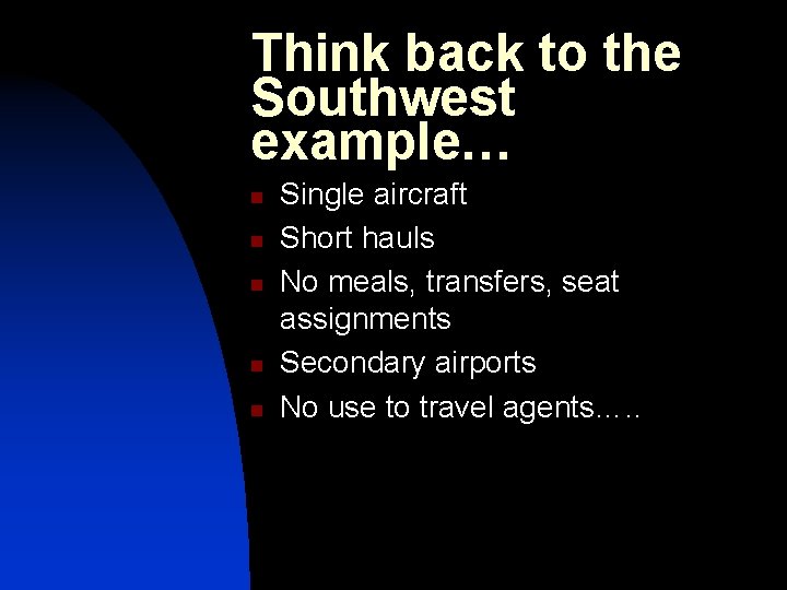 Think back to the Southwest example… n n n Single aircraft Short hauls No