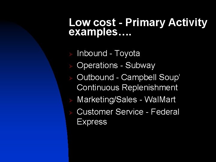 Low cost - Primary Activity examples…. Ø Ø Ø Inbound - Toyota Operations -