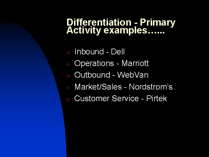 Differentiation - Primary Activity examples…. . . Ø Ø Ø Inbound - Dell Operations