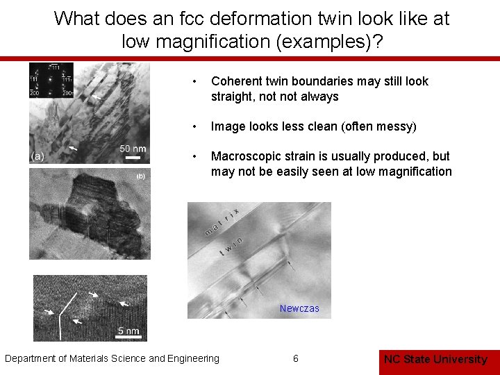 What does an fcc deformation twin look like at low magnification (examples)? • Coherent
