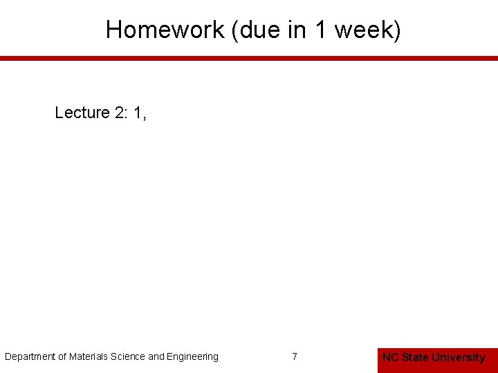 Homework (due in 1 week) Lecture 2: 1, Department of Materials Science and Engineering