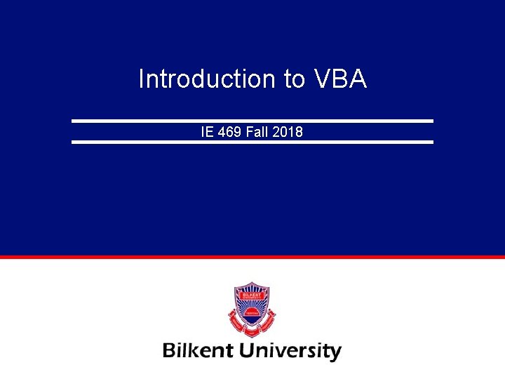 Introduction to VBA IE 469 Fall 2018 