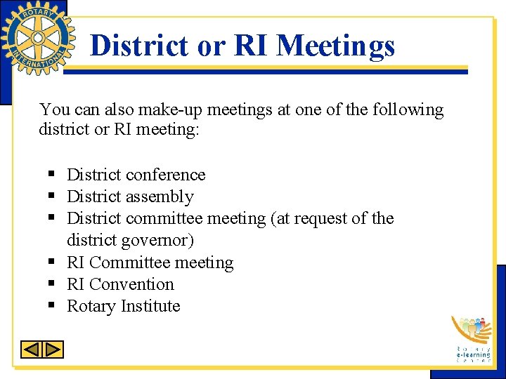 District or RI Meetings You can also make-up meetings at one of the following