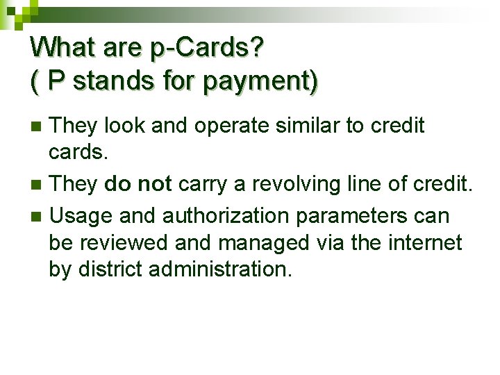 What are p-Cards? ( P stands for payment) They look and operate similar to
