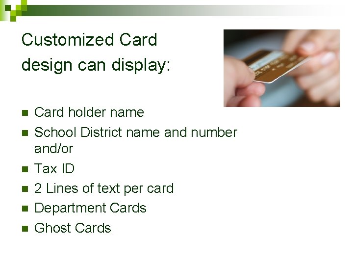 Customized Card design can display: n n n Card holder name School District name
