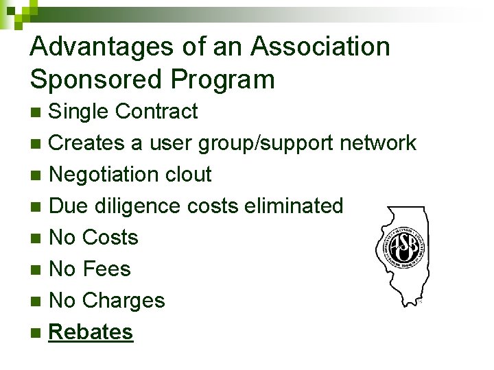 Advantages of an Association Sponsored Program Single Contract n Creates a user group/support network