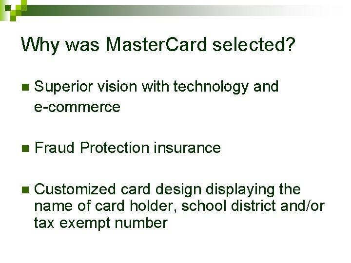 Why was Master. Card selected? n Superior vision with technology and e-commerce n Fraud