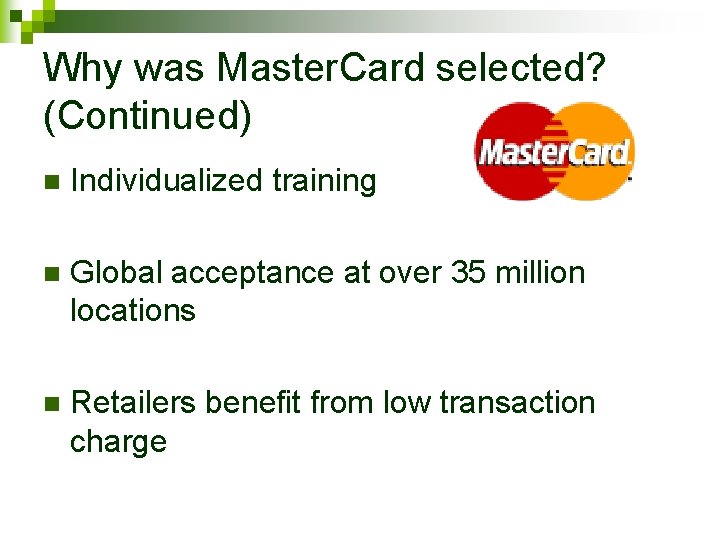 Why was Master. Card selected? (Continued) n Individualized training n Global acceptance at over