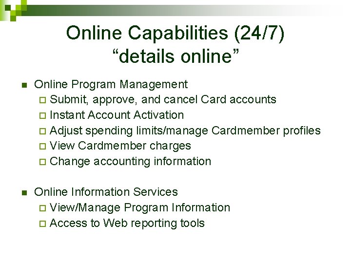 Online Capabilities (24/7) “details online” n Online Program Management ¨ Submit, approve, and cancel