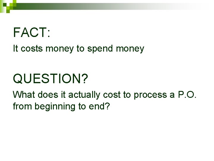 FACT: It costs money to spend money QUESTION? What does it actually cost to