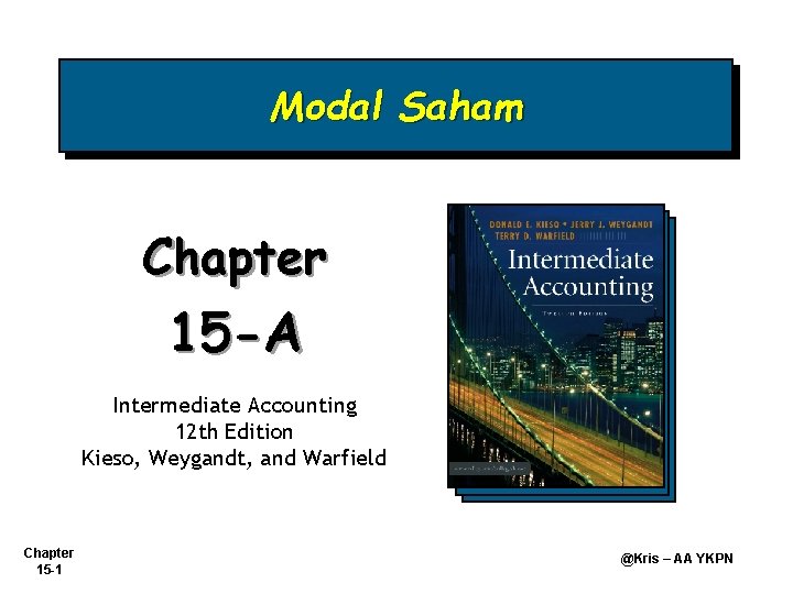 Modal Saham Chapter 15 -A Intermediate Accounting 12 th Edition Kieso, Weygandt, and Warfield