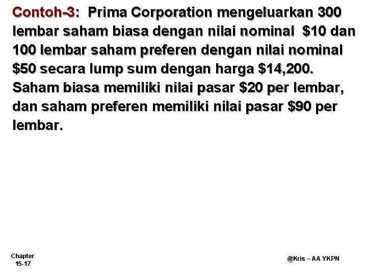 Contoh-3: Prima Corporation mengeluarkan 300 lembar saham biasa dengan nilai nominal $10 dan 100