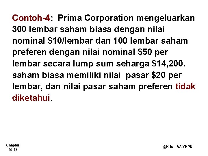 Contoh-4: Prima Corporation mengeluarkan 300 lembar saham biasa dengan nilai nominal $10/lembar dan 100