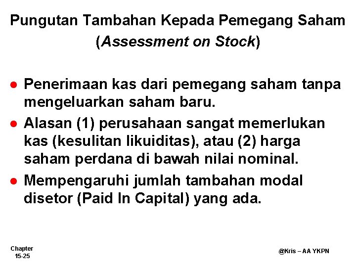 Pungutan Tambahan Kepada Pemegang Saham (Assessment on Stock) l l l Penerimaan kas dari