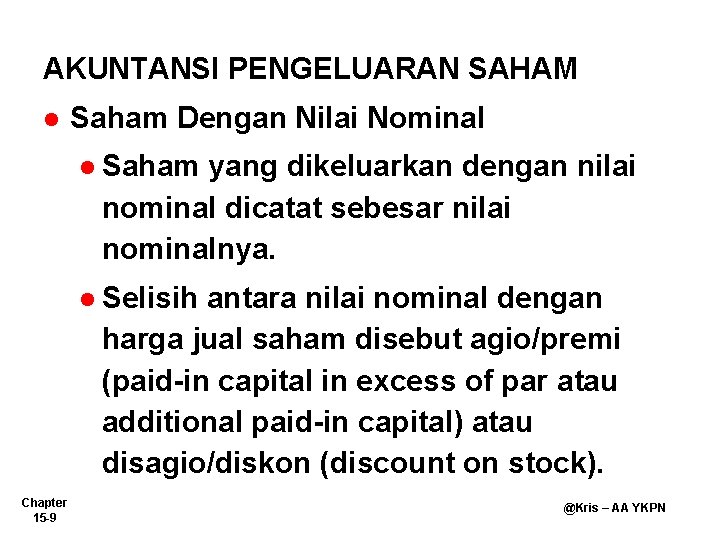 AKUNTANSI PENGELUARAN SAHAM l Saham Dengan Nilai Nominal l Saham yang dikeluarkan dengan nilai