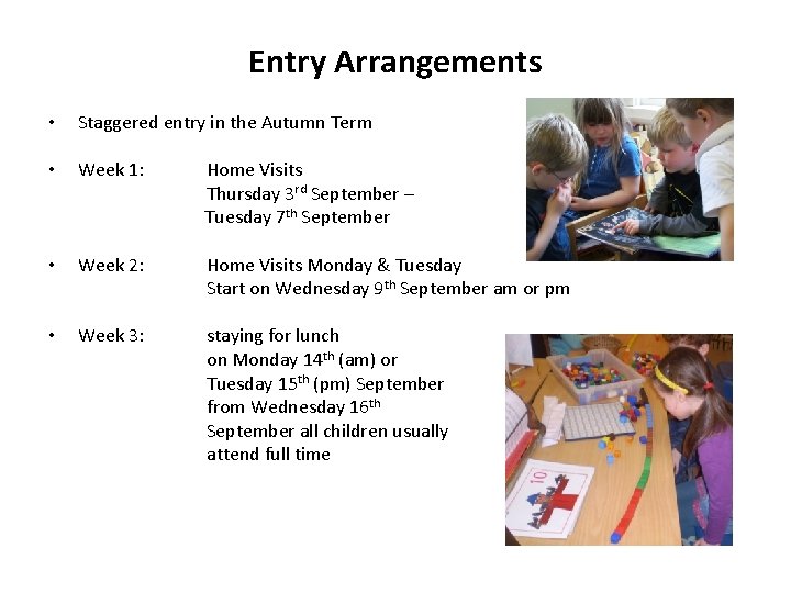 Entry Arrangements • Staggered entry in the Autumn Term • Week 1: Home Visits