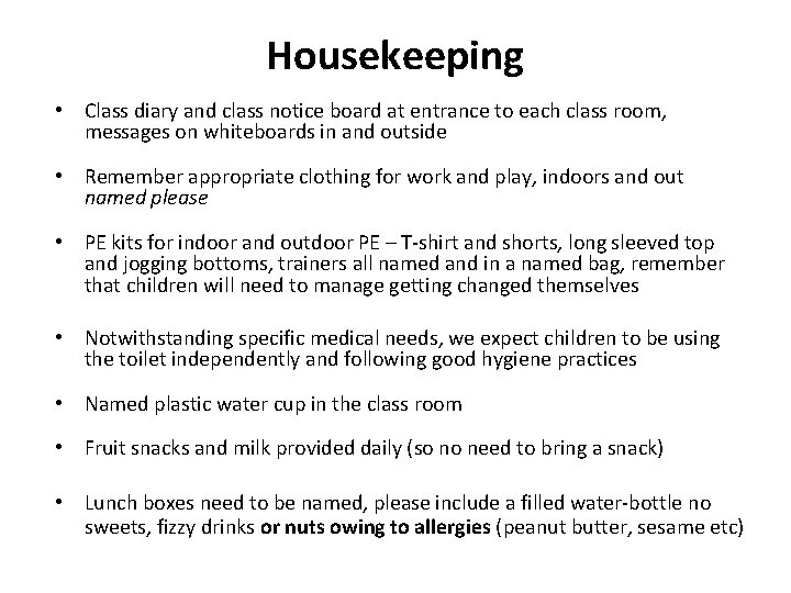 Housekeeping • Class diary and class notice board at entrance to each class room,
