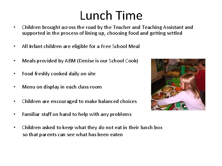Lunch Time • Children brought across the road by the Teacher and Teaching Assistant
