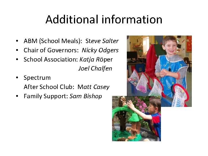 Additional information • ABM (School Meals): Steve Salter • Chair of Governors: Nicky Odgers