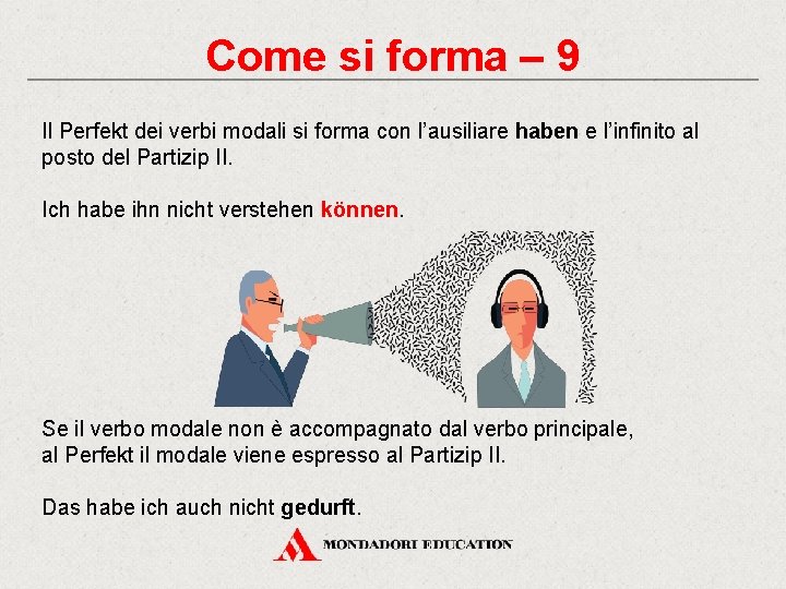 Come si forma – 9 Il Perfekt dei verbi modali si forma con l’ausiliare