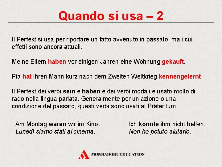 Quando si usa – 2 Il Perfekt si usa per riportare un fatto avvenuto