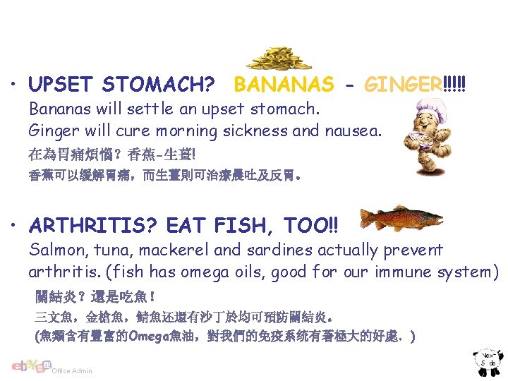  • UPSET STOMACH? BANANAS - GINGER!!!!! Bananas will settle an upset stomach. Ginger