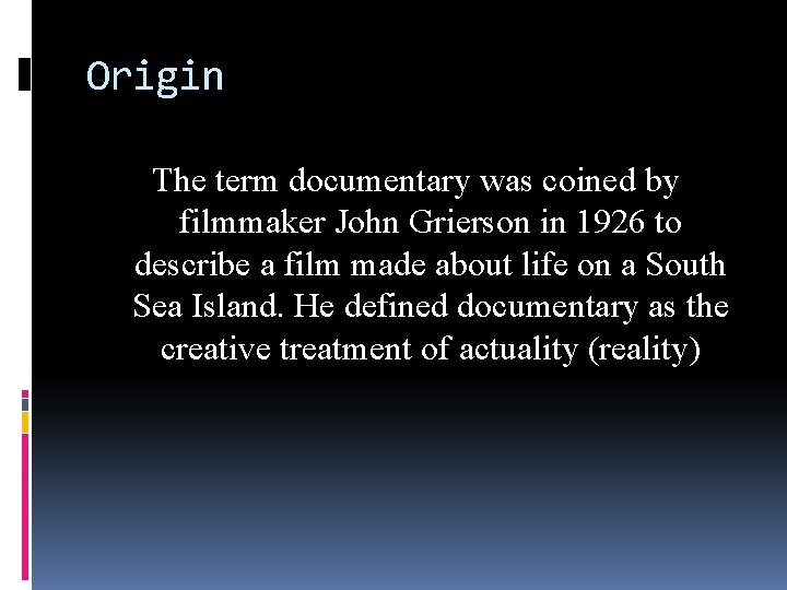 Origin The term documentary was coined by filmmaker John Grierson in 1926 to describe