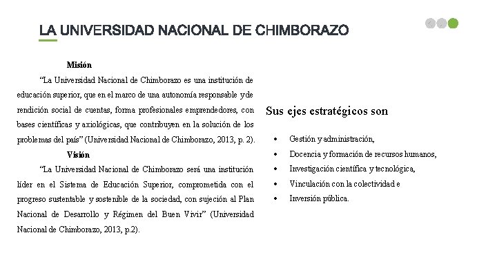 Misión “La Universidad Nacional de Chimborazo es una institución de educación superior, que en