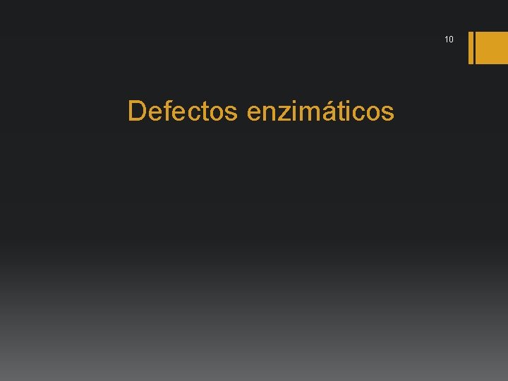 10 Defectos enzimáticos 