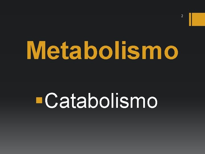 2 Metabolismo §Catabolismo 