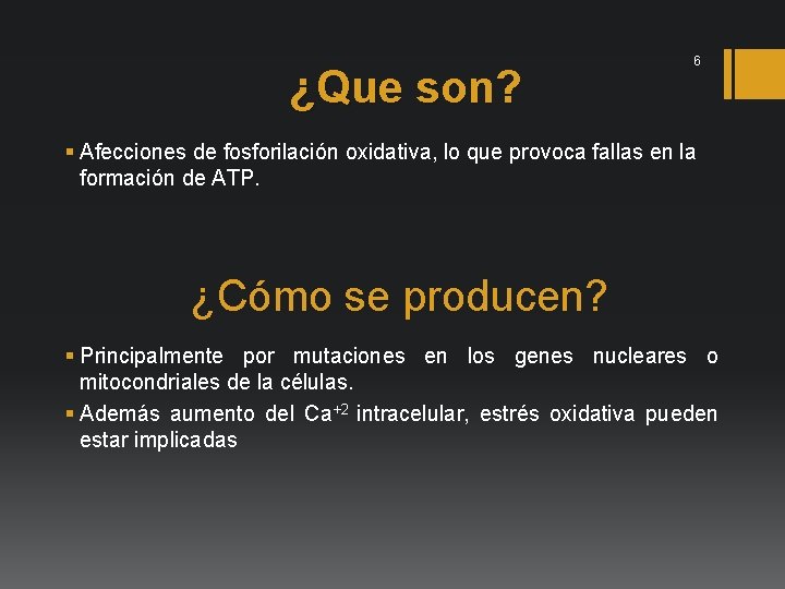 ¿Que son? 6 § Afecciones de fosforilación oxidativa, lo que provoca fallas en la