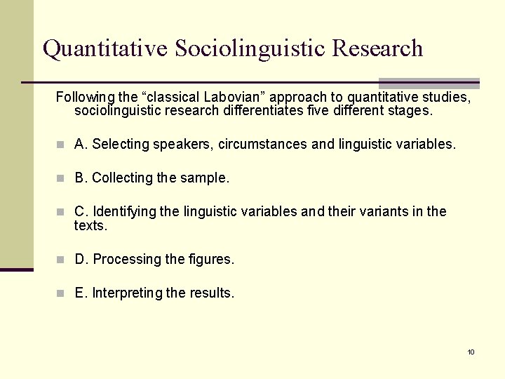 Quantitative Sociolinguistic Research Following the “classical Labovian” approach to quantitative studies, sociolinguistic research differentiates