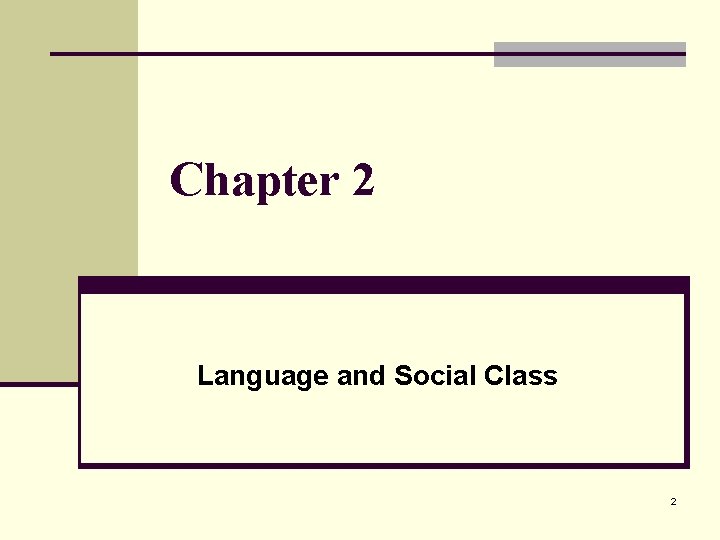 Chapter 2 Language and Social Class 2 