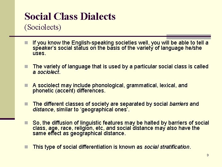 Social Class Dialects (Sociolects) n If you know the English-speaking societies well, you will
