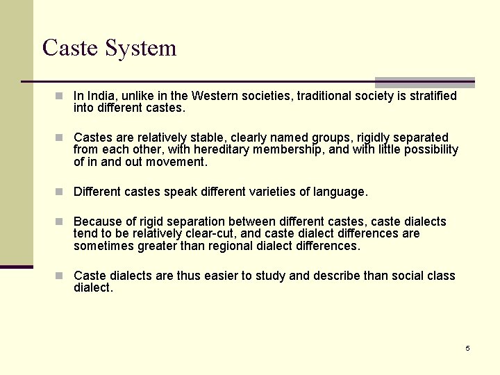 Caste System n In India, unlike in the Western societies, traditional society is stratified