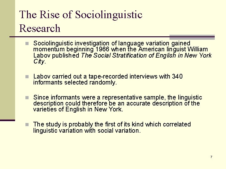 The Rise of Sociolinguistic Research n Sociolinguistic investigation of language variation gained momentum beginning