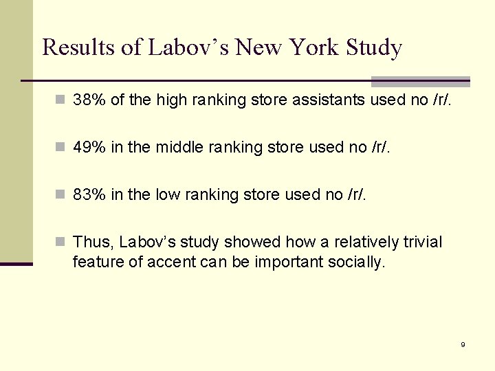 Results of Labov’s New York Study n 38% of the high ranking store assistants