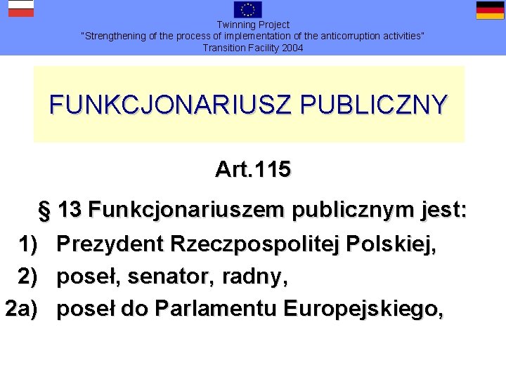 Twinning Project “Strengthening of the process of implementation of the anticorruption activities” Transition Facility