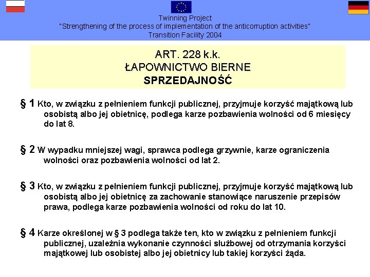 Twinning Project “Strengthening of the process of implementation of the anticorruption activities” Transition Facility