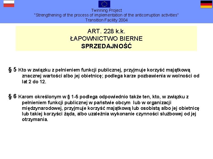 Twinning Project “Strengthening of the process of implementation of the anticorruption activities” Transition Facility