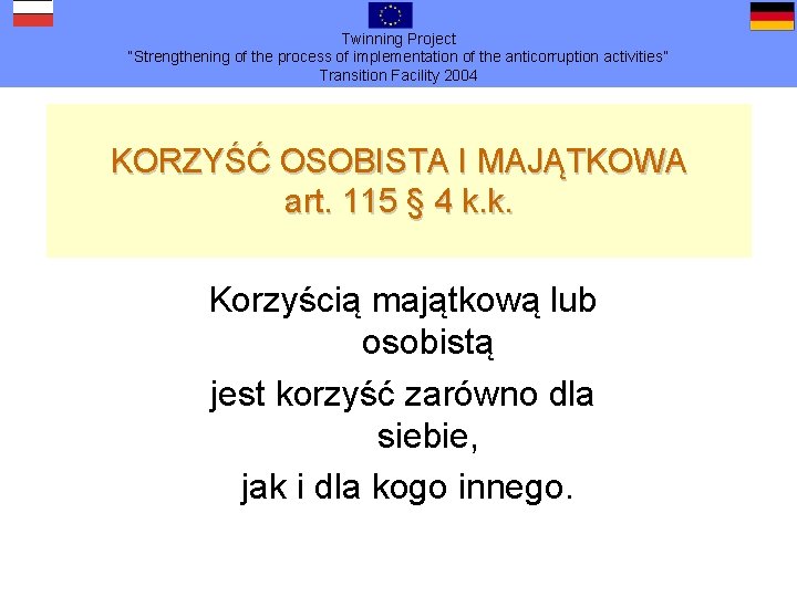 Twinning Project “Strengthening of the process of implementation of the anticorruption activities” Transition Facility