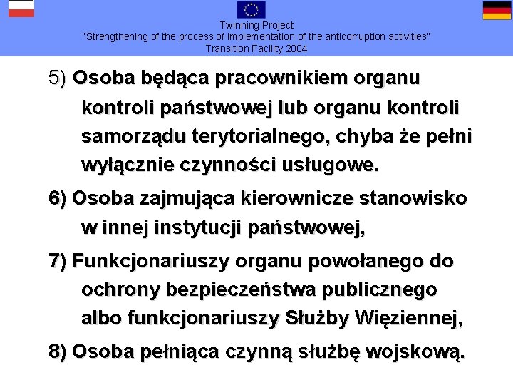 Twinning Project “Strengthening of the process of implementation of the anticorruption activities” Transition Facility