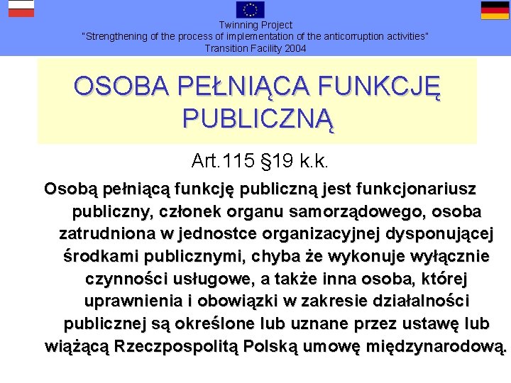 Twinning Project “Strengthening of the process of implementation of the anticorruption activities” Transition Facility