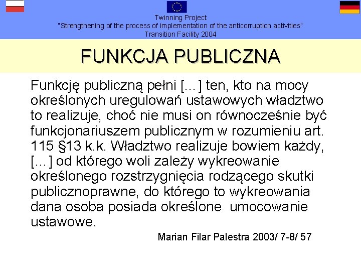 Twinning Project “Strengthening of the process of implementation of the anticorruption activities” Transition Facility