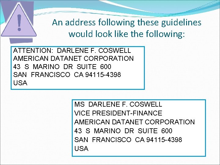 An address following these guidelines would look like the following: ATTENTION: DARLENE F. COSWELL