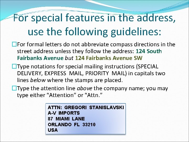 For special features in the address, use the following guidelines: �For formal letters do