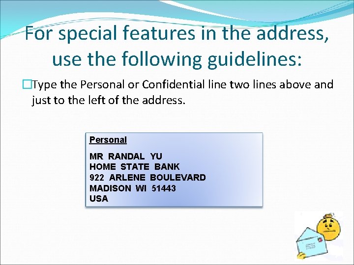 For special features in the address, use the following guidelines: �Type the Personal or