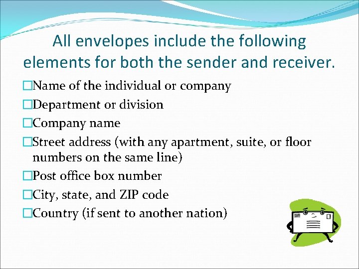 All envelopes include the following elements for both the sender and receiver. �Name of