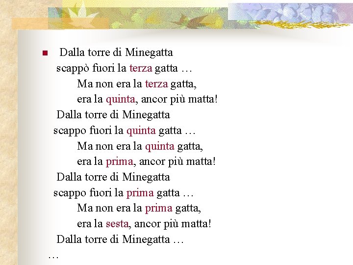 Dalla torre di Minegatta scappò fuori la terza gatta … Ma non era la