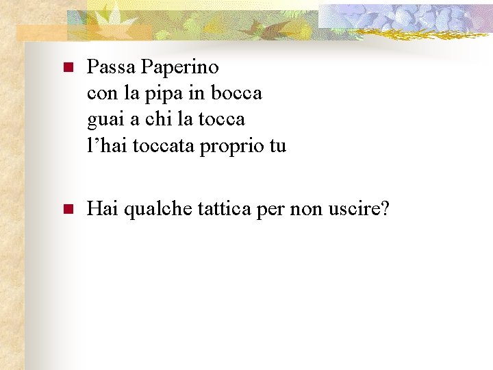 n Passa Paperino con la pipa in bocca guai a chi la tocca l’hai